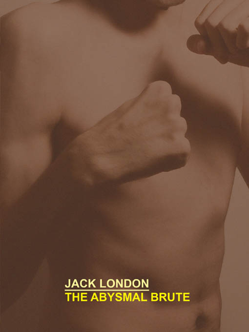 Title details for The Abysmal Brute by Jack London - Available